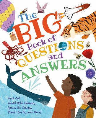 The Big Book of Questions and Answers: Find out about Wild Animals, Space, the Oceans, Planet Earth, and More! by Claire Philip