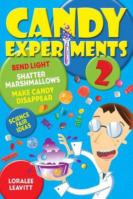 Candy Experiments 2: Volume 2 by Loralee Leavitt