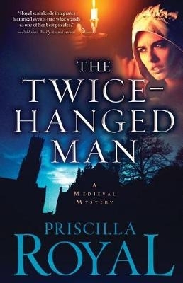 The Twice-Hanged Man by Priscilla Royal