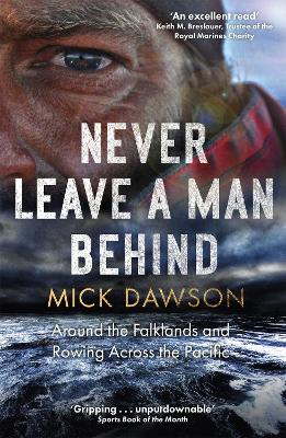 Never Leave a Man Behind: Around the Falklands and Rowing across the Pacific book