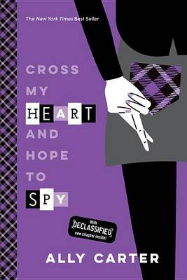 Cross My Heart and Hope to Spy (10th Anniversary Edition) by Ally Carter