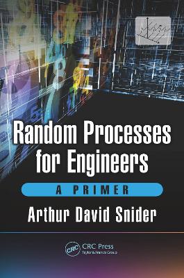 Random Processes for Engineers by Arthur David Snider