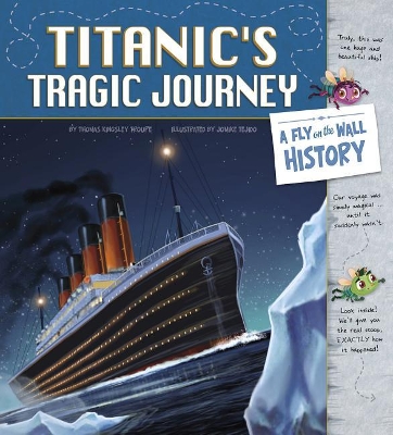 Titanic's Tragic Journey: A Fly on the Wall History by Thomas Kingsley Troupe