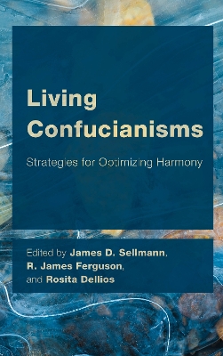 Living Confucianisms: Strategies for Optimizing Harmony book