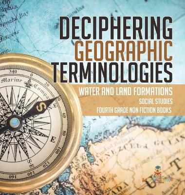 Deciphering Geographic Terminologies Water and Land Formations Social Studies Third Grade Non Fiction Books book