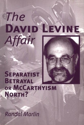 The David Levine Affair: Separatist Betrayal or McCarthyism North? book