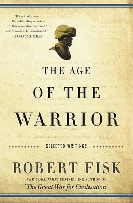 The Age of the Warrior by Robert Fisk