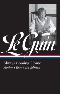 Ursula K. Le Guin: Always Coming Home (LOA #315): Author's Expanded Edition book