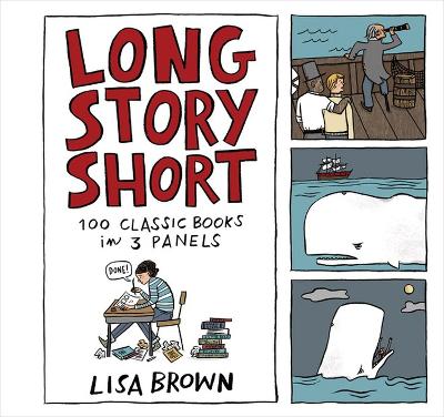 Long Story Short: 100 Classic Books in Three Panels book