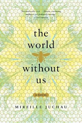 The The World Without Us by Mireille Juchau