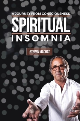 Spiritual Insomnia by Steven Machat