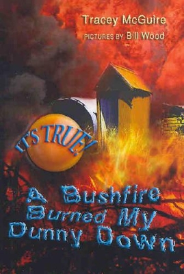 It's True! a Bushfire Burned My Dunny Down (8) book