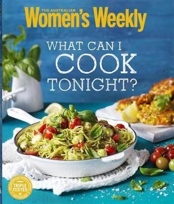 What Can I Cook Tonight by The Australian Women's Weekly