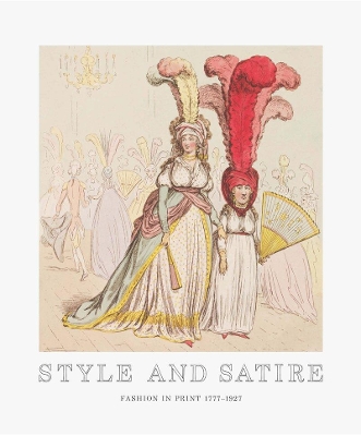 Style and Satire: Fashion in Print 1777-1927 book