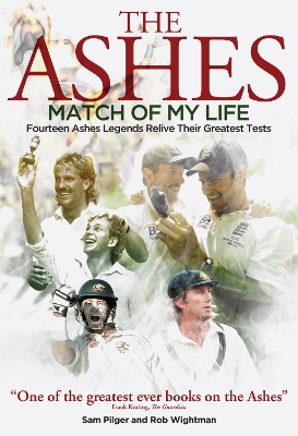 Ashes Match of My Life: Fourteen Ashes Stars Relive Their Greatest Games book