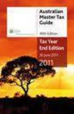 Australian Master Tax Guide 2011: Tax Year End Edition: CCH Code 39245A book