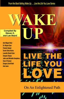 Wake Up . . . Live the Life You Love: On The Enlightened Path book
