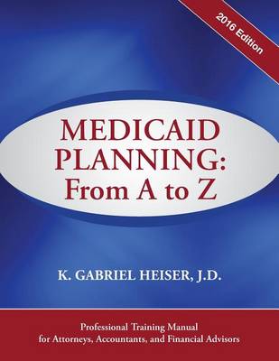 Medicaid Planning: From A to Z (2016 Ed.) book