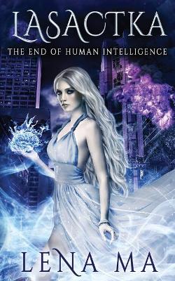 Lasactka: The End of Human Intelligence book