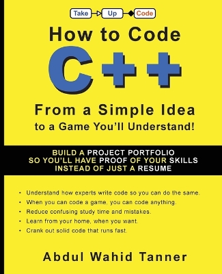 How to Code C++: From a Simple Idea to a Game You'll Understand! book