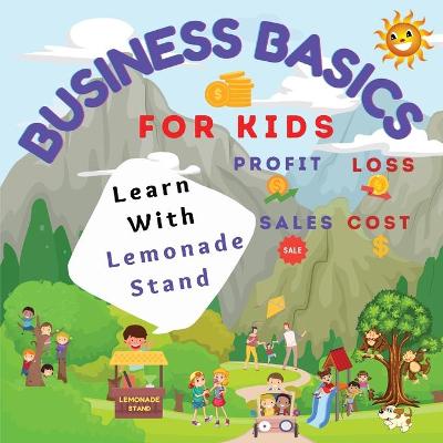 Business Basics for Kids: Learn with Lemonade Stand: Profit and Loss book