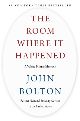 The Room Where It Happened: A White House Memoir by John Bolton