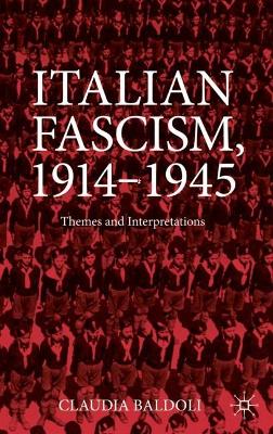 Italian Fascism, 1914-1945: Themes and Interpretations book