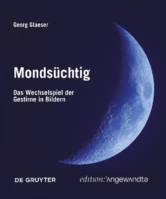 Mondsüchtig: Das Wechselspiel der Gestirne in Bildern book