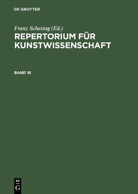 Repertorium für Kunstwissenschaft. Band 16 book