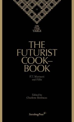 Futurist Cookbook -F.T. Marinetti, on the Table IV book