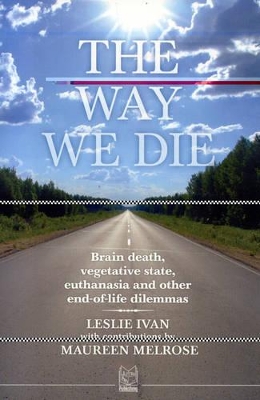 The Way We Die: Brain Death, Vegetative State, Euthanasia, and Other End-of-life Dilemmas book