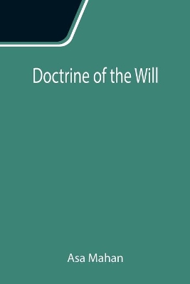 Doctrine of the Will by Asa Mahan