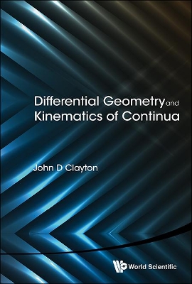 Differential Geometry And Kinematics Of Continua book