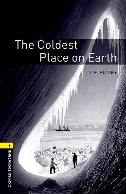 Oxford Bookworms Library: Level 1: The Coldest Place on Earth book