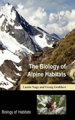 The Biology of Alpine Habitats by Laszlo Nagy