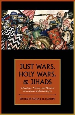 Just Wars, Holy Wars, and Jihads by Sohail H. Hashmi