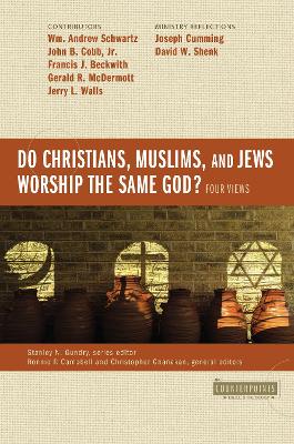 Do Christians, Muslims, and Jews Worship the Same God?: Four Views book