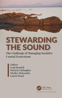 Stewarding the Sound: The Challenge of Managing Sensitive Coastal Ecosystems by Leah Bendell