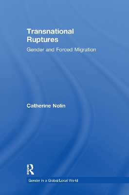 Transnational Ruptures: Gender and Forced Migration by Catherine Nolin