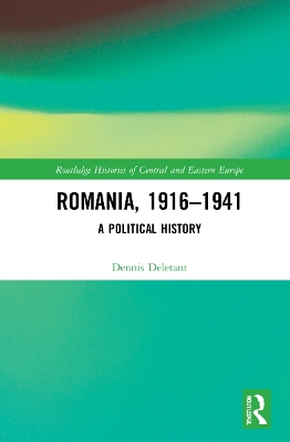 Romania, 1916–1941: A Political History by Dennis Deletant