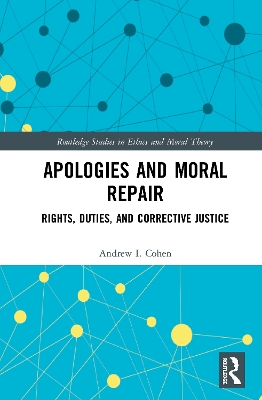 Apologies and Moral Repair: Rights, Duties, and Corrective Justice book