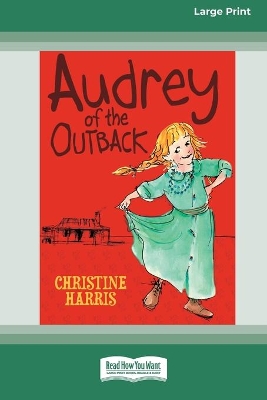 Audrey of the Outback (16pt Large Print Edition) by Christine Harris