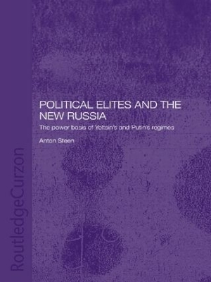 Political Elites and the New Russia by Anton Steen