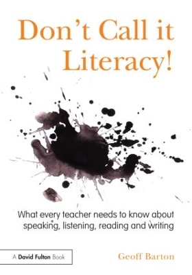 Don't Call it Literacy! by Geoff Barton