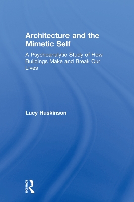 Architecture and the Mimetic Self by Lucy Huskinson
