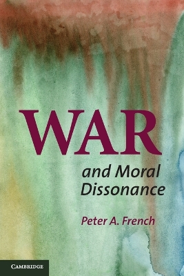 War and Moral Dissonance by Peter A. French