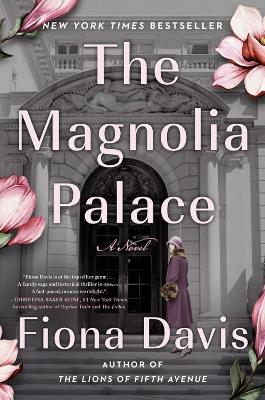The Magnolia Palace: A Novel by Fiona Davis