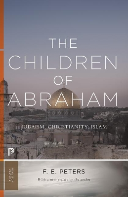 The Children of Abraham by Francis Edward Peters