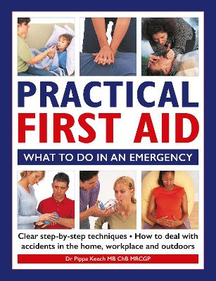 Practical First Aid: What to do in an emergency book