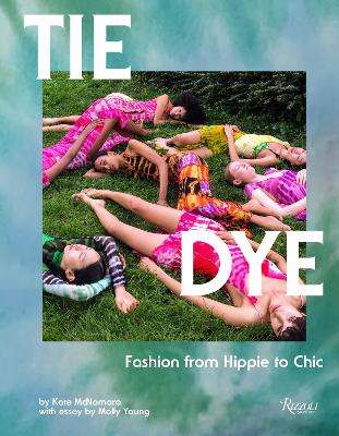 Tie Dye: Fashion From Hippie to Chic  by Kate McNamara